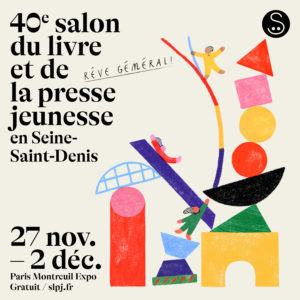 Affiche du 40 ème salon du livre et de la presse jeunesse en seine sainte denis. 27 novembre au 2 décembre 2024. Paris Montreuil- gratuit.