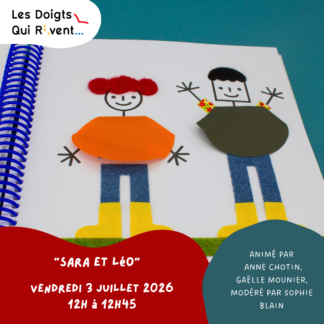 Sara et Léo, vendredi 3 juillet 2026 de 12h à 12h45. Animé par Anne Chotin, Gaëlle Mounier, modéré par Sophie Blain.